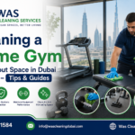:Cleaning a Home Gym or Workout Space in Dubai Properly – Tips & Guides
