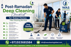 Post-Ramadan Deep Cleaning Checklist for Dubai Homes | Was Cleaning Services