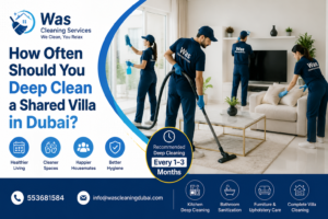 How Often Should You Deep Clean a Shared Villa in Dubai?