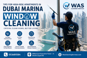 Window Cleaning Tips for High-Rise Apartments in Dubai Marina