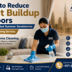 How to Reduce Dust Buildup Indoors During Dubai Summer Sandstorms | Was Cleaning Services